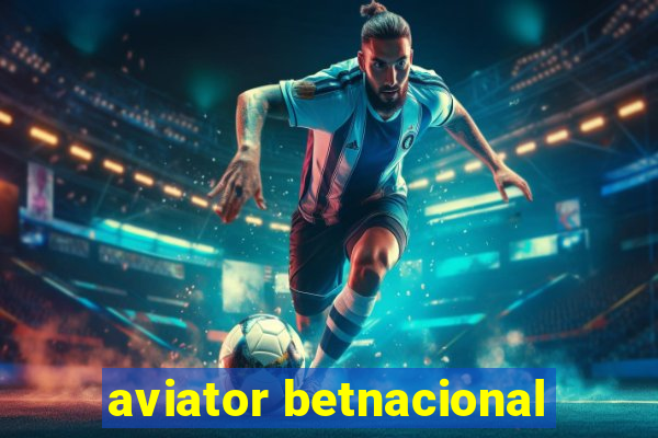 aviator betnacional