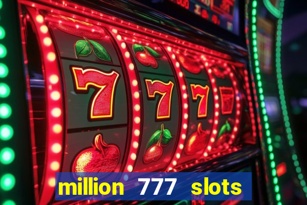 million 777 slots paga mesmo