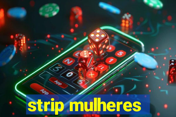 strip mulheres