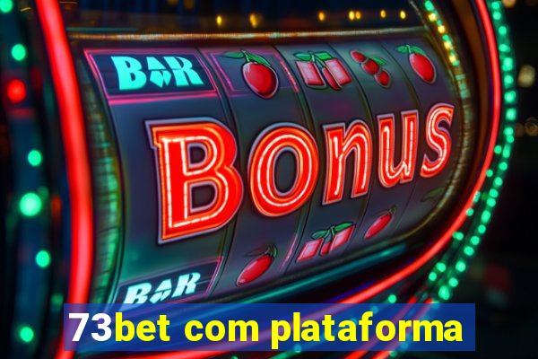 73bet com plataforma