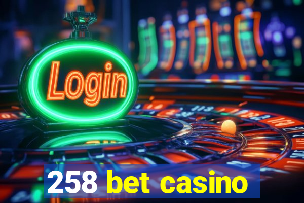 258 bet casino