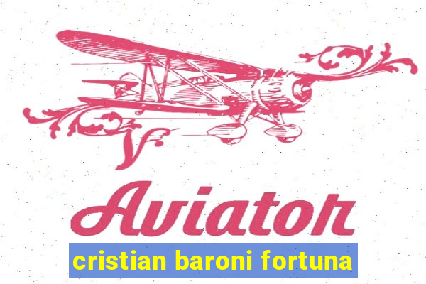 cristian baroni fortuna