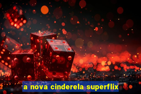 a nova cinderela superflix