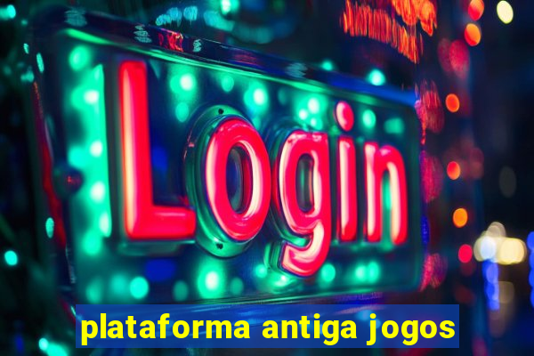 plataforma antiga jogos