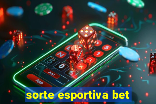 sorte esportiva bet