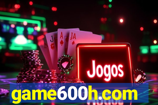 game600h.com