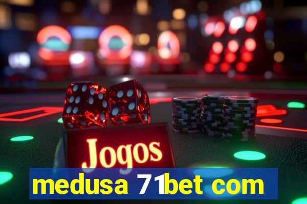 medusa 71bet com