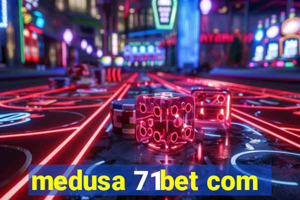 medusa 71bet com