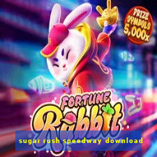 sugar rush speedway download