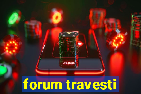 forum travesti