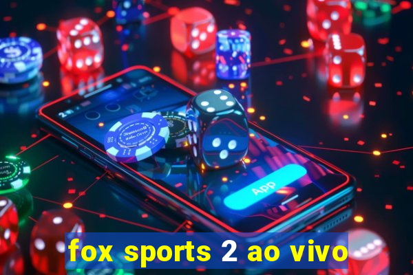 fox sports 2 ao vivo