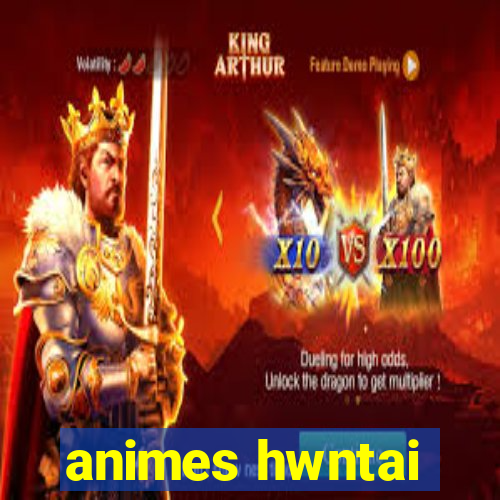 animes hwntai