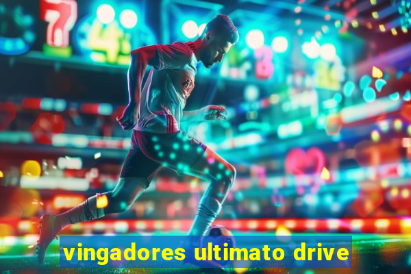 vingadores ultimato drive