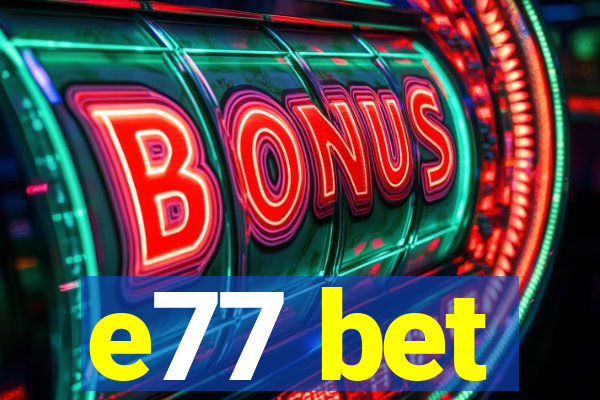 e77 bet