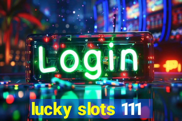 lucky slots 111