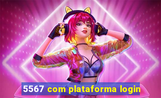 5567 com plataforma login