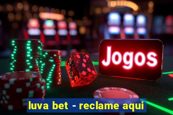 luva bet - reclame aqui