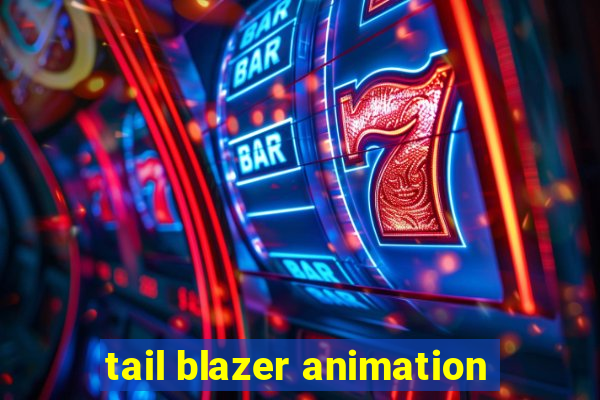 tail blazer animation