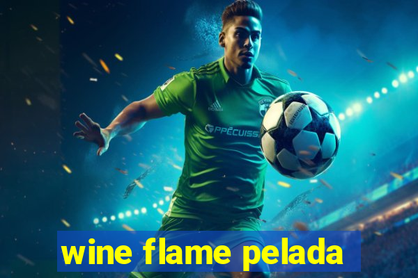 wine flame pelada