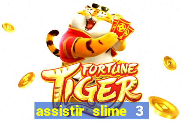 assistir slime 3 temporada dublado