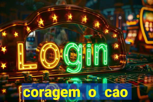 coragem o cao covarde assistir