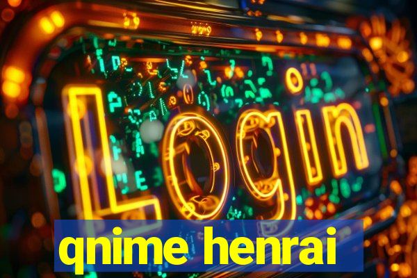 qnime henrai