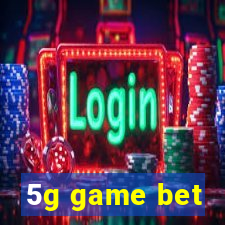 5g game bet