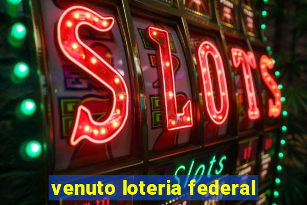 venuto loteria federal