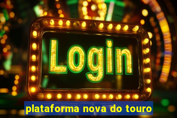 plataforma nova do touro