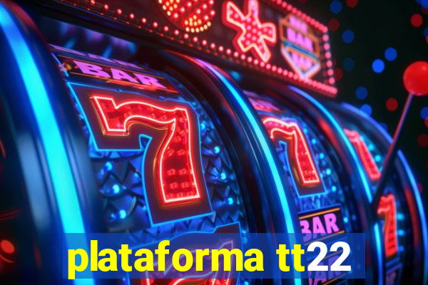 plataforma tt22