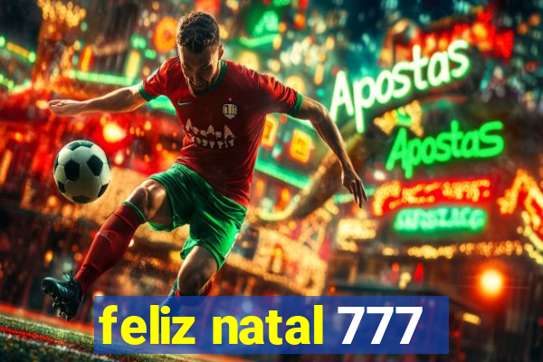 feliz natal 777