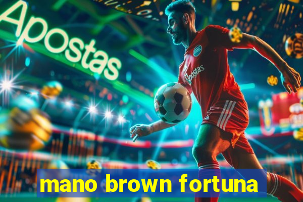 mano brown fortuna