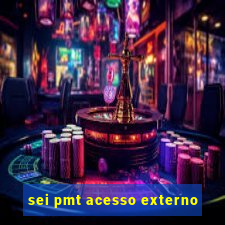 sei pmt acesso externo