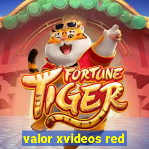 valor xvideos red