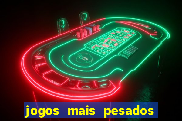 jogos mais pesados para android