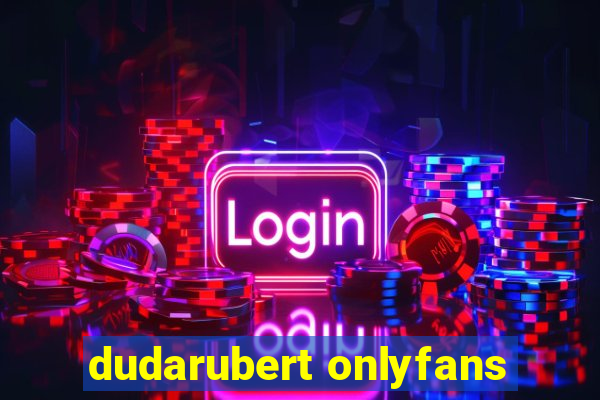 dudarubert onlyfans