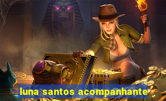 luna santos acompanhante