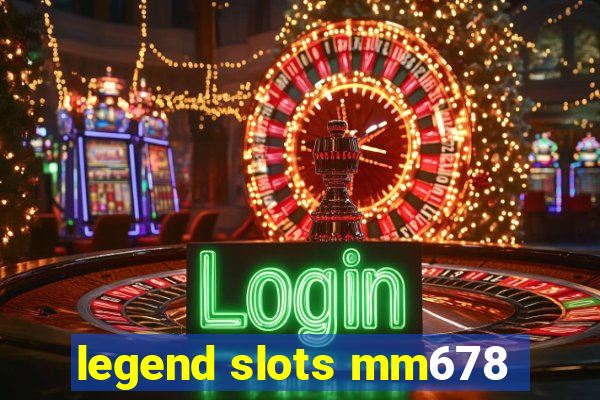 legend slots mm678