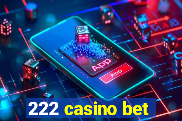 222 casino bet