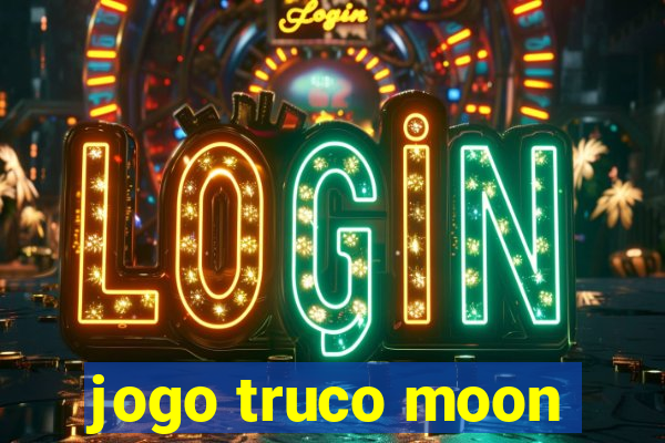 jogo truco moon