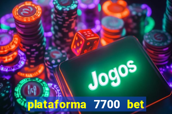 plataforma 7700 bet é confiável