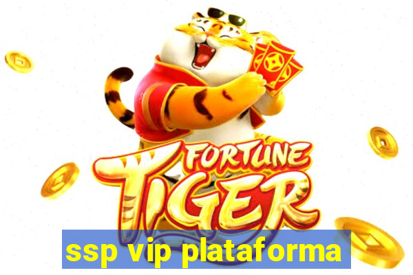 ssp vip plataforma