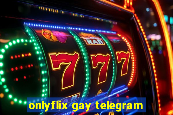 onlyflix gay telegram