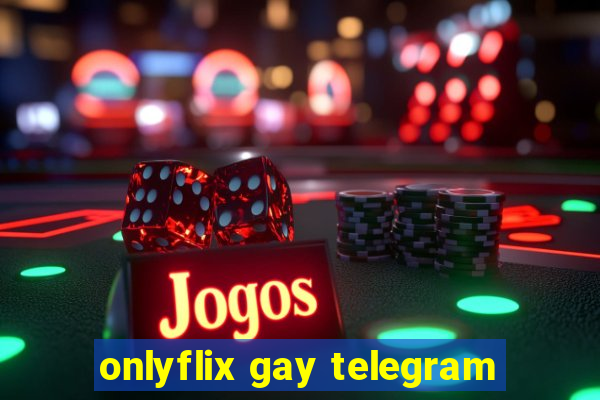 onlyflix gay telegram