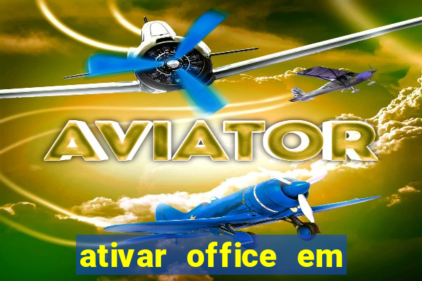 ativar office em 30 segundos