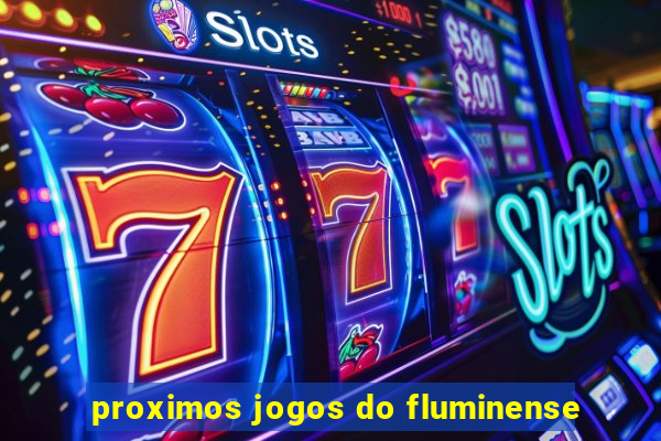 proximos jogos do fluminense