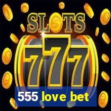 555 love bet