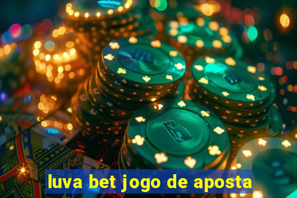 luva bet jogo de aposta