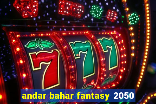 andar bahar fantasy 2050