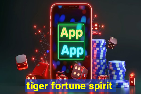 tiger fortune spirit